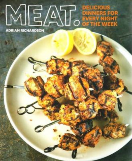 Meat : Delicious Dinners for Every Night of the Week, Paperback / softback Book