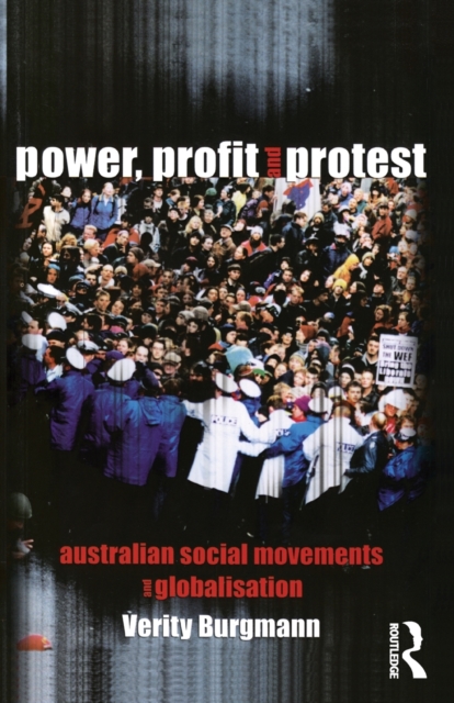 Power, Profit and Protest : Australian social movements and globalisation, Paperback / softback Book