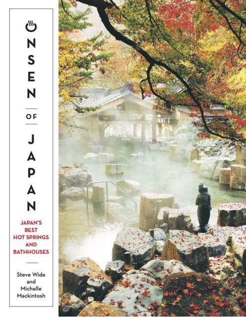 Onsen of Japan : Japan’s Best Hot Springs and Bathhouses, Paperback / softback Book
