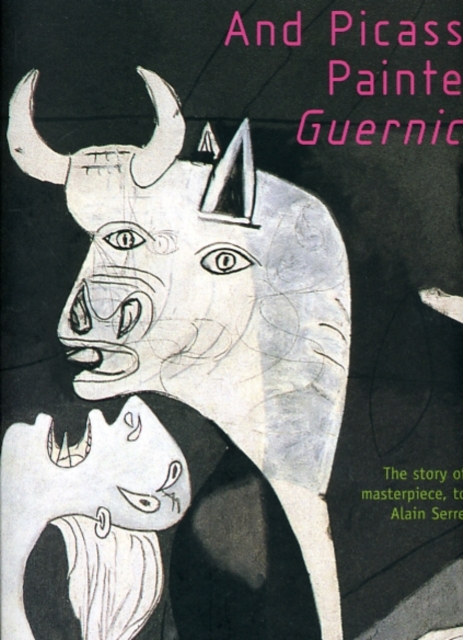 And Picasso Painted Guernica, Hardback Book