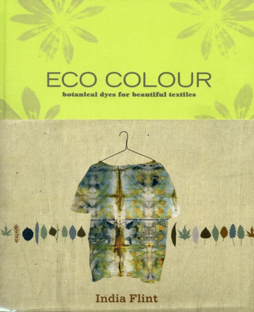 Eco Colour : Environmentally Sustainable Dyes, Hardback Book