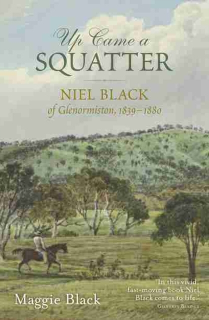 Up Came a Squatter : Niel Black of Glenormiston, 1839-1880, Paperback / softback Book