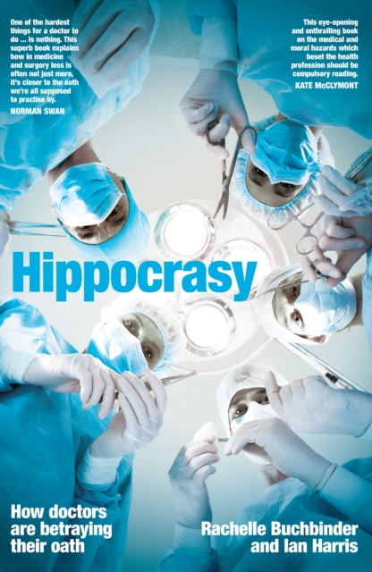 Hippocrasy : How doctors are betraying their oath, EPUB eBook