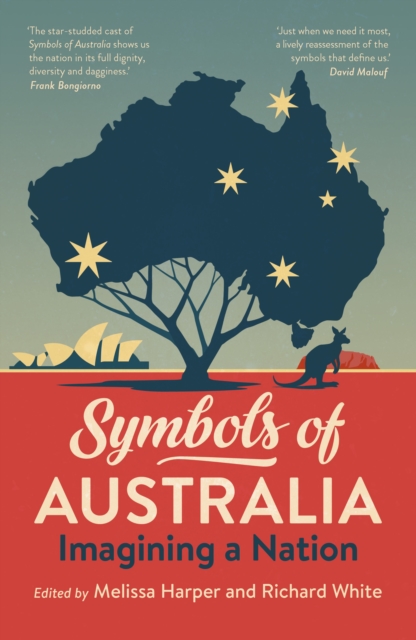 Symbols of Australia : Uncovering the Stories Behind Australia's Best-Loved Symbols, EPUB eBook