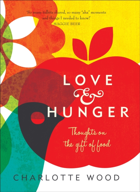 Love and Hunger : Thoughts on the gift of food, Paperback / softback Book