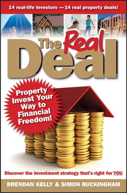 The Real Deal : Property Invest Your Way to Financial Freedom!, EPUB eBook