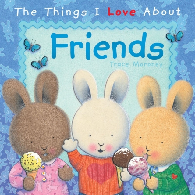 The Things I Love About Friends, Hardback Book