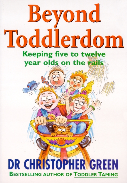 Beyond Toddlerdom : Keeping Five to Twelve Year Olds on the Rails, EPUB eBook