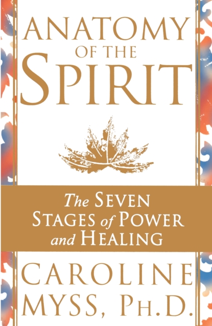 Anatomy Of The Spirit : The Seven Stages of Power and Healing, EPUB eBook