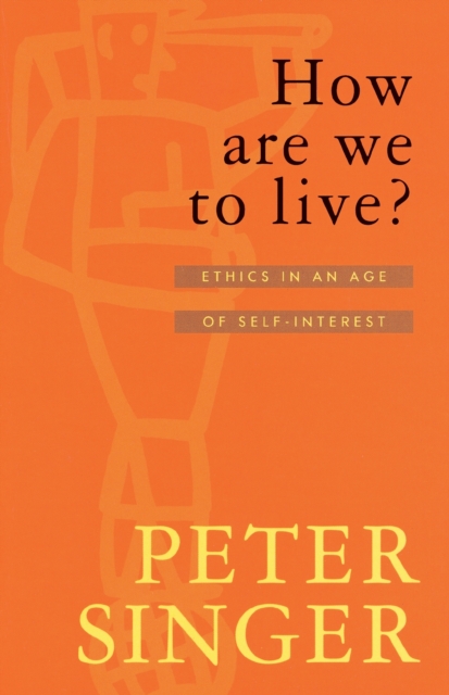 How Are We To Live? : Ethics in an Age of Self-Interest, EPUB eBook