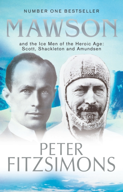 Mawson : And the Ice Men of the Heroic Age: Scott, Shackleton and Amundsen, EPUB eBook
