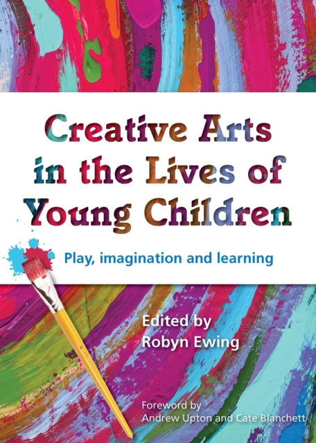 Creative Arts in the Lives of Young Children : Play Imagination and Learning, Paperback / softback Book