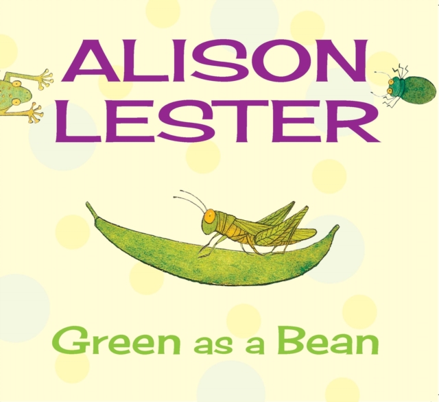 Green as a Bean : Read Along with Alison Lester Book 3, Board book Book