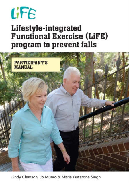 Lifestyle-Integrated Functional Exercise (LiFE) Program to Prevent Falls [Participant's Manual] : Participants Manual, Paperback / softback Book