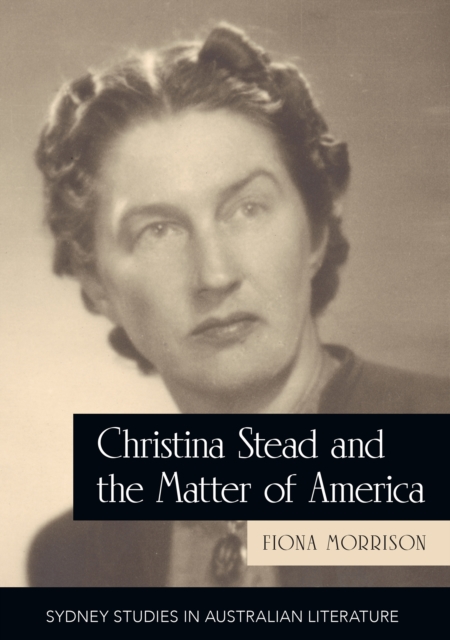 Christina Stead and the Matter of America, Paperback / softback Book