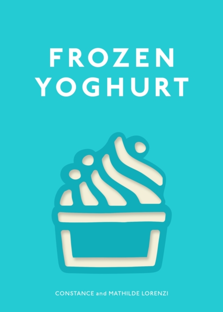 Frozen Yoghurt, Hardback Book