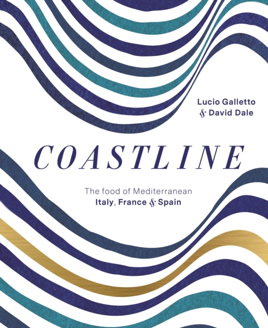 Coastline : The food of Mediterranean Spain, France and Italy, Hardback Book