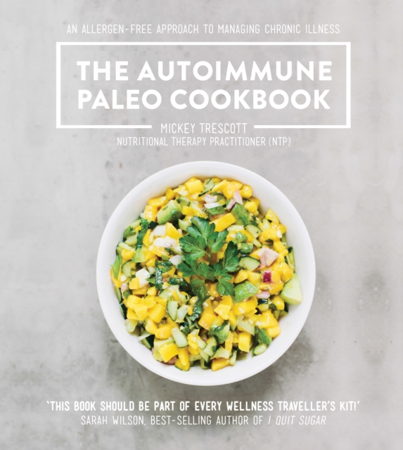 The Autoimmune Paleo Cookbook : An allergen-free approach to managing chronic illness., Paperback / softback Book