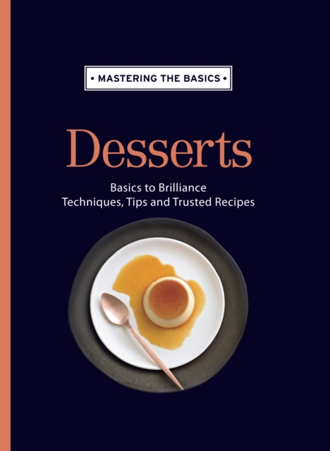 Mastering the Basics: Desserts, Hardback Book