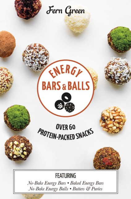 Energy Bars and Balls : Over 60 Protein-packed Snacks, EPUB eBook
