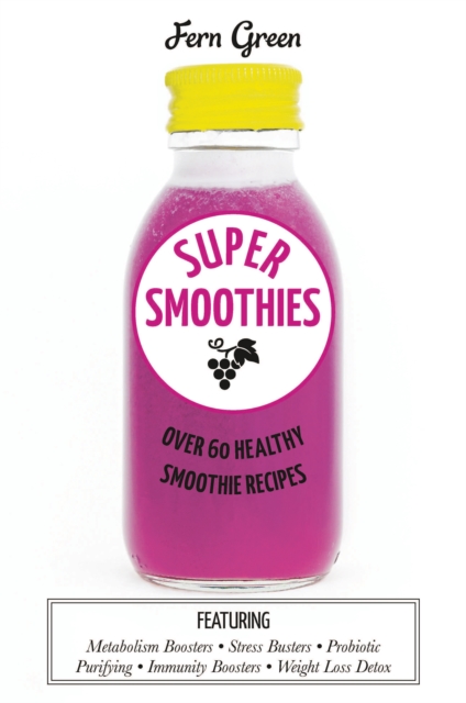 Super Smoothies : Over 60 Healthy Smoothie Recipes, EPUB eBook