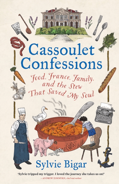 Cassoulet Confessions : Food, France, Family and the Stew That Saved My Soul, EPUB eBook