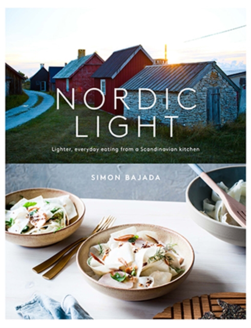 Nordic Light : Lighter, Everyday Eating from a Scandinavian Kitchen, Hardback Book