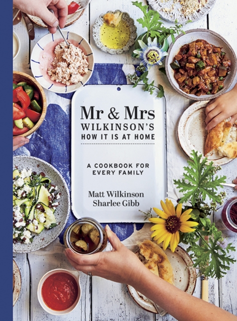 Mr & Mrs Wilkinson's How it is at Home : A cookbook for every family, Hardback Book