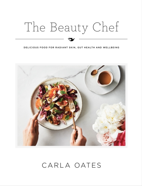 The Beauty Chef : Delicious Food for Radiant Skin, Gut Health and Wellbeing, Hardback Book