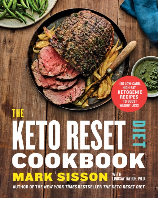 The Keto Reset Diet Cookbook : 150 Low-Carb, High-Fat Ketogenic Recipes to Boost Weight Loss, Paperback / softback Book
