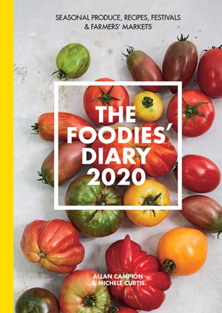 The 2020 Foodies' Diary : Seasonal produce, recipes, festivals and farmers' markets, Diary or journal Book