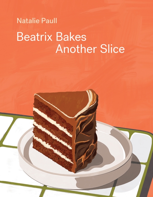 Beatrix Bakes: Another Slice, Hardback Book