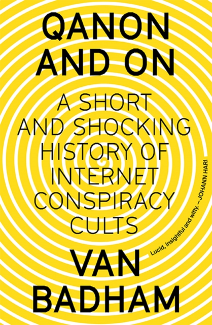 QAnon and On : A Short and Shocking History of Internet Conspiracy Cults, Paperback / softback Book