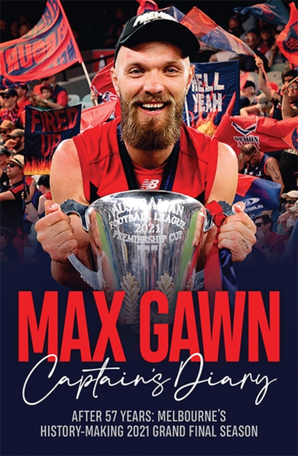 Max Gawn Captain's Diary : After 57 Years: Melbourne’s History-Making 2021 Grand Final Season, Paperback / softback Book