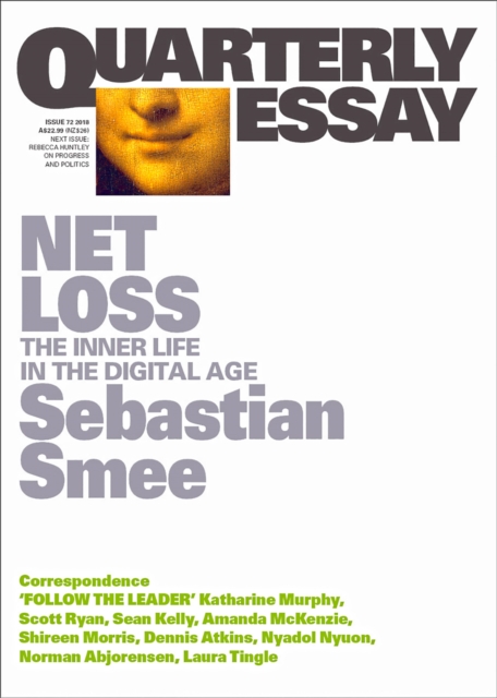 Quarterly Essay 72 Net Loss : The Inner Life in the Digital Age, EPUB eBook