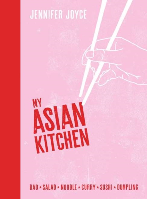 My Asian Kitchen : Bao*Salad*Noodle*Curry*Sushi*Dumpling*, Hardback Book