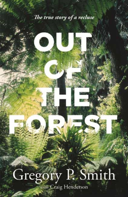 Out of the Forest : The True Story of a Recluse, Paperback / softback Book