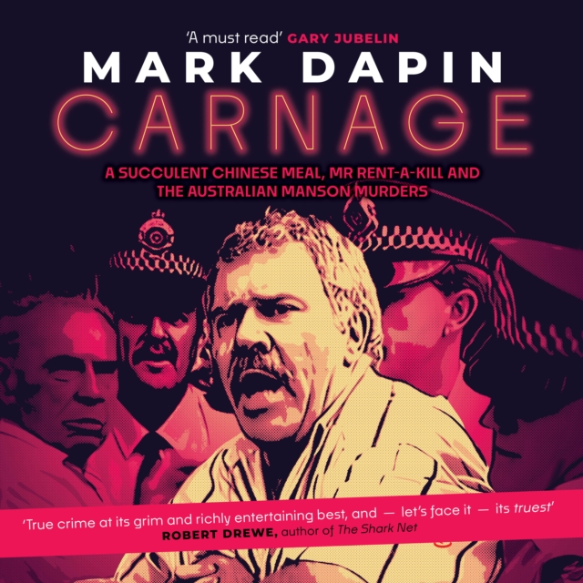 Carnage : A succulent Chinese meal, Mr Rent-a-Kill and the Australian Manson murders, eAudiobook MP3 eaudioBook