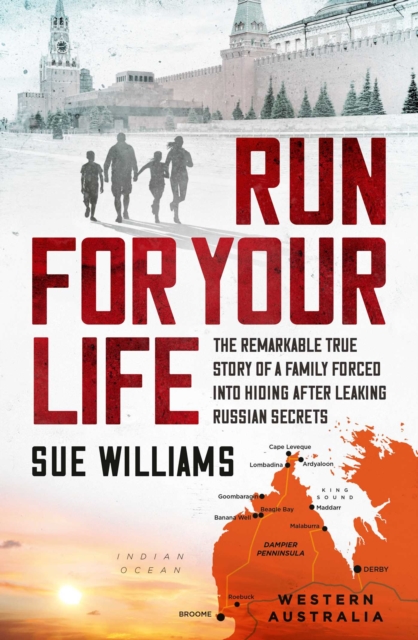 Run For Your Life : The remarkable true story of a family forced into hiding after leaking Russian secrets, EPUB eBook