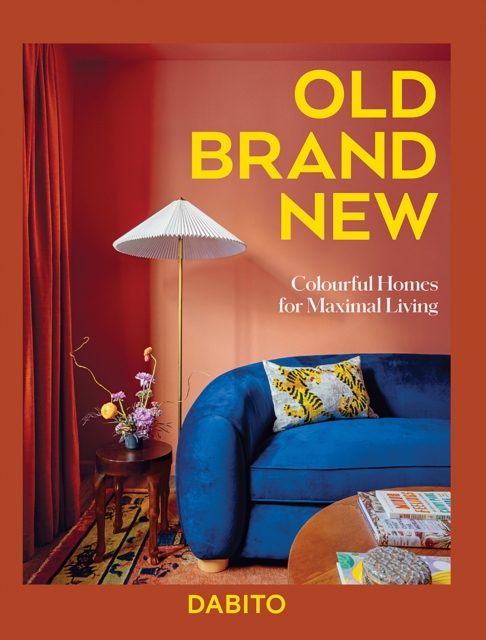 Old Brand New : Colourful Homes For Maximal Living, Hardback Book