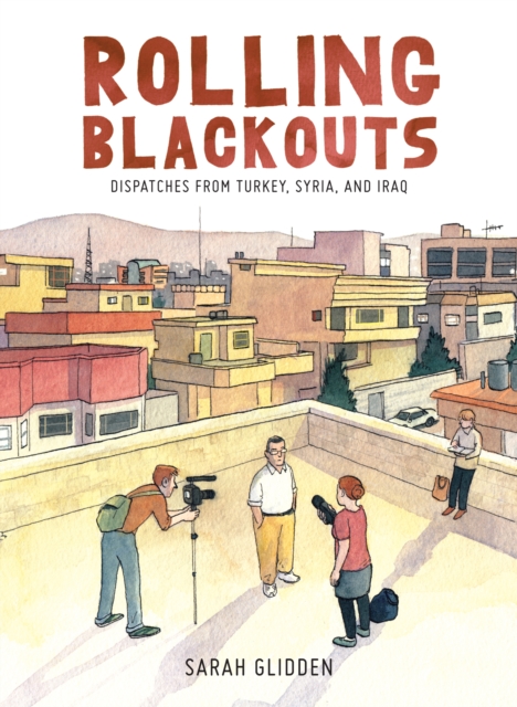 Rolling Blackouts : Dispatches from Turkey, Syria, and Iraq, Hardback Book