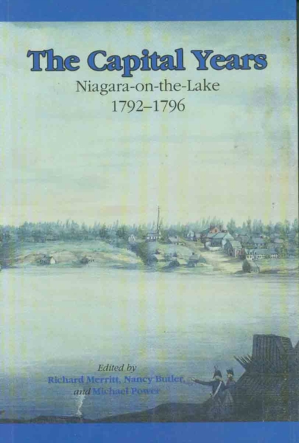 The Capital Years : Niagara-On-The-Lake, 1792-1796, PDF eBook