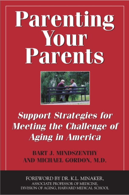 Parenting Your Parents : Support Strategies for Meeting the Challenge of Aging in America, PDF eBook