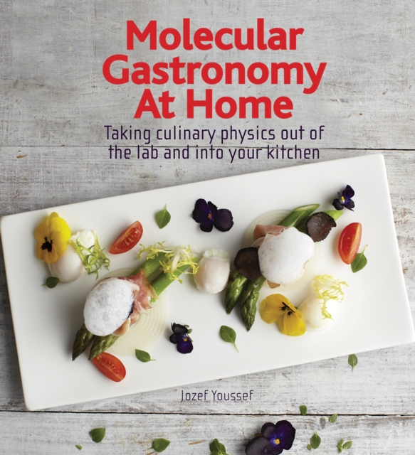 Molecular Gastronomy at Home : Taking Culinary Physics Out of the Lab and into Your Kitchen, Hardback Book