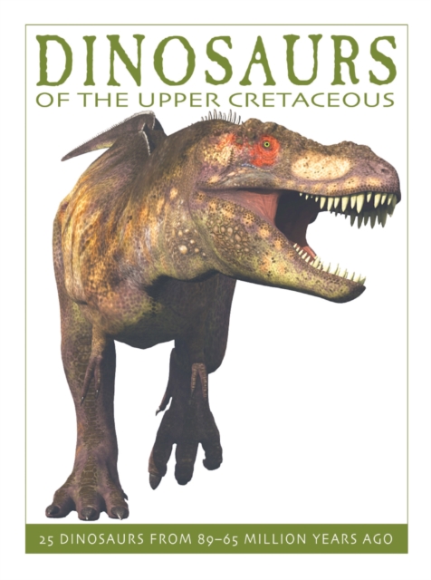 Dinosaurs of the Upper Cretaceous, Paperback / softback Book