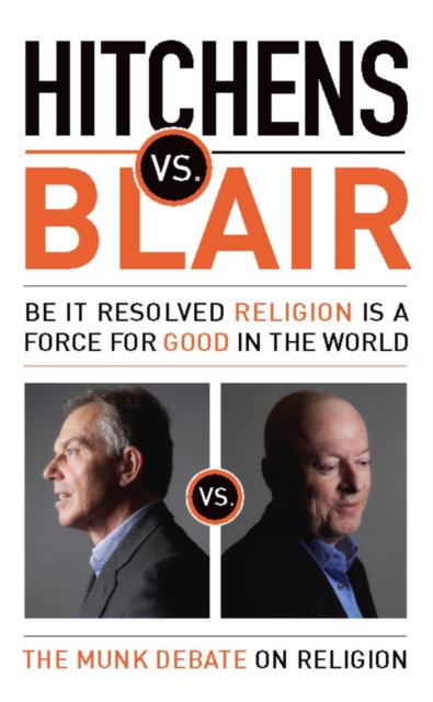 Hitchens vs. Blair : Be It Resolved Religion Is a Force for Good in the World, EPUB eBook