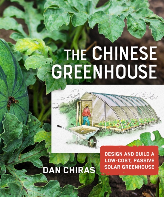 The Chinese Greenhouse : Design and Build a Low-Cost, Passive Solar Greenhouse, EPUB eBook