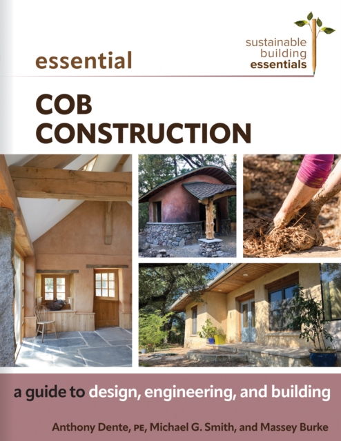 Essential Cob Construction : A Guide to Design, Engineering, and Building, EPUB eBook