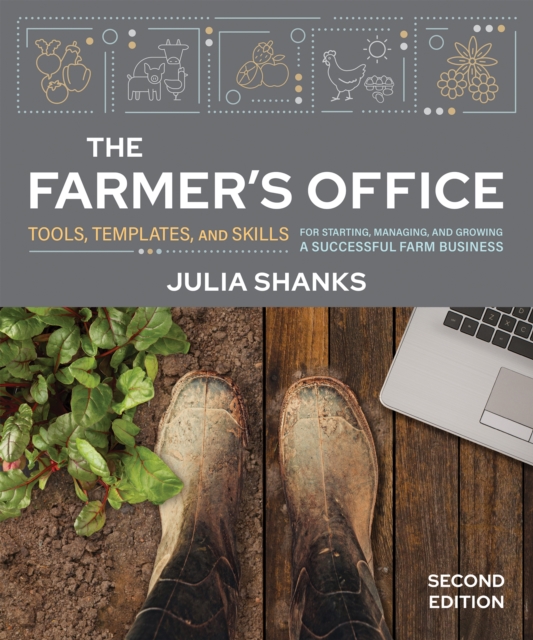 The Farmer's Office, Second Edition : Tools, Templates, and Skills for Starting, Managing, and Growing a Successful Farm Business, EPUB eBook
