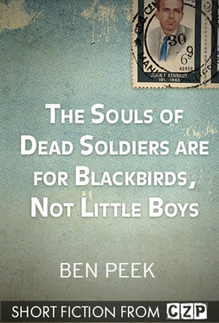 The Souls of Dead Soldiers are for Blackbirds, Not Little Boys : Short Story, EPUB eBook